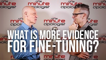 826. What Is More Evidence For Fine-Tuning?