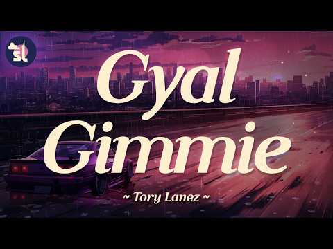 Tory Lanez - Gyal Gimmie | Lyrics