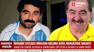 İbrahi̇m Tatlisesi̇n Oğlu Ahmet Tatliya Biraktiği Mi̇rasi Açikladi Menajeri̇ Hakkinda Şoke Eden İddi̇a