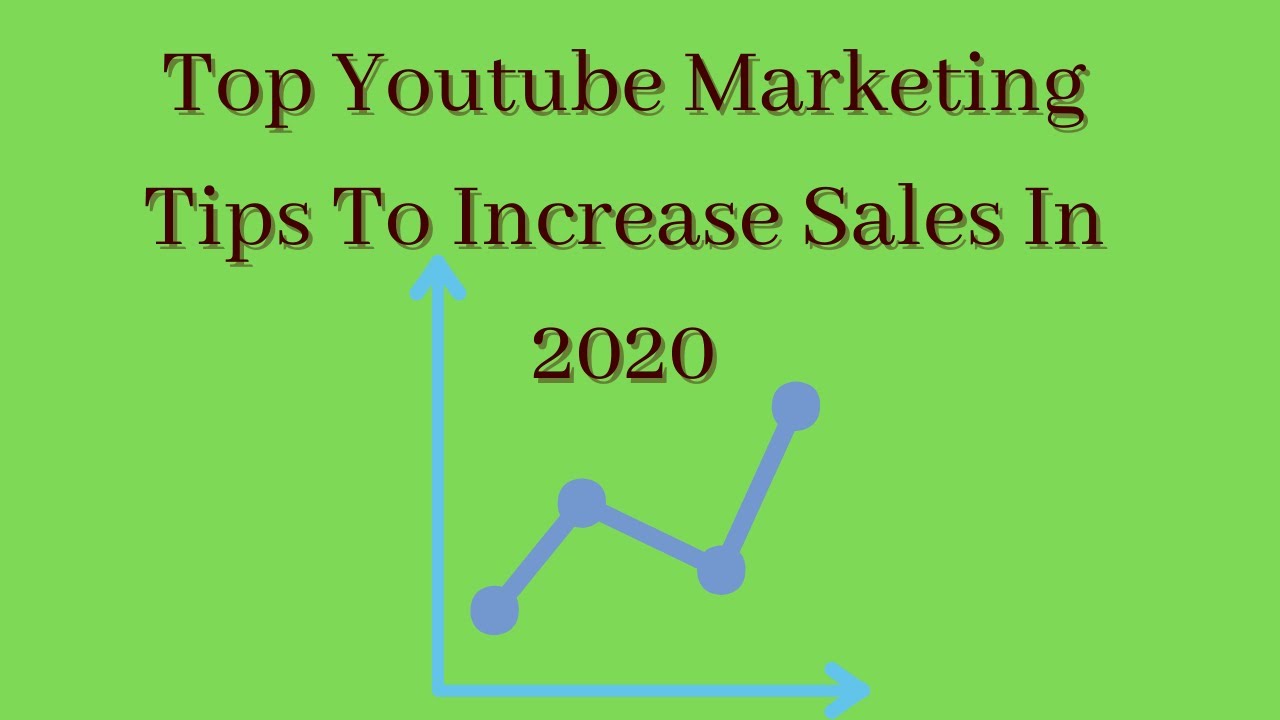 Top Youtube Marketing Tips To Increase Sales In 2020 - YouTube