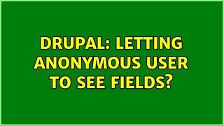 Drupal: Letting anonymous user to see fields?