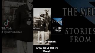 Medal Of Honor Army 1St Lt. Robert Waugh