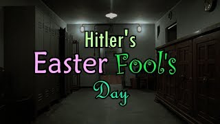 Hitler&#39;s Easter Fools Day