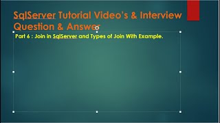 Part 6 : Join in SQL Server and Types of Joins . Explain Cross Join , Inner Join and Left Join.