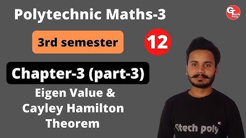 Applied Mathematics-3 | Lecture-12 | Chapter-3 (part-3) Eigen Value and Cayley Hamilton Theorem.