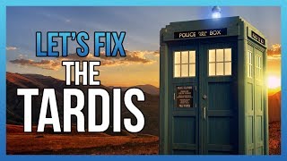 Lets fix the TARDIS