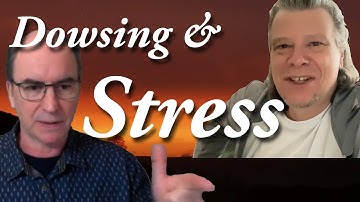 Dowsing, stress, earth energy & quantum mechanics!