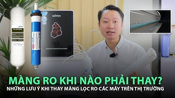 MÀNG RO KHI NÀO PHẢI THAY? NHỮNG LƯU Ý KHI THAY MÀNG RO MÁY LỌC NƯỚC TRÊN THỊ TRƯỜNG