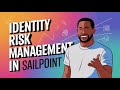 Risk User Definition in Sailpoint | Identity Risk Management in Sailpoint