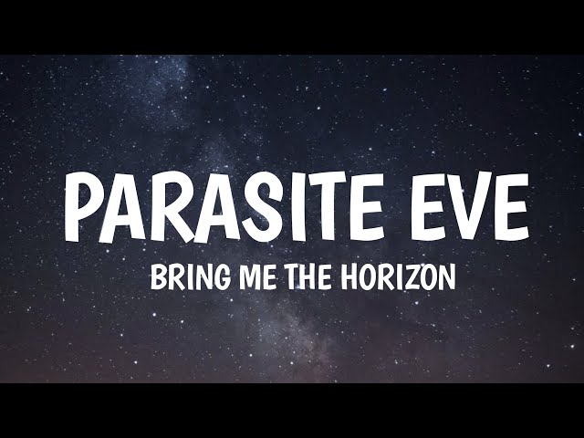 Bring Me The Horizon - Parasite Eve (Lyrics) class=