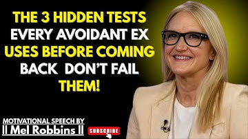🔥"3 Tests Your Avoidant Ex Uses Before Coming Back (Don’t Fail Them!) | Mel Robbins Best Speech