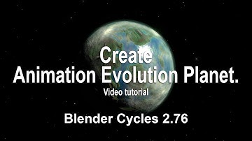 Create Animation Evolution Planet (Procedural) in Blender Cycles 2.76 - Video Tutorial