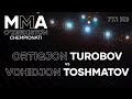 MMA O&#39;ZBEKISTON CHEMPIONATI | TUROBOV vs TOSHMATOV