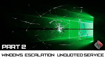Windows Privilege Escalation Unquoted Service - Part 2