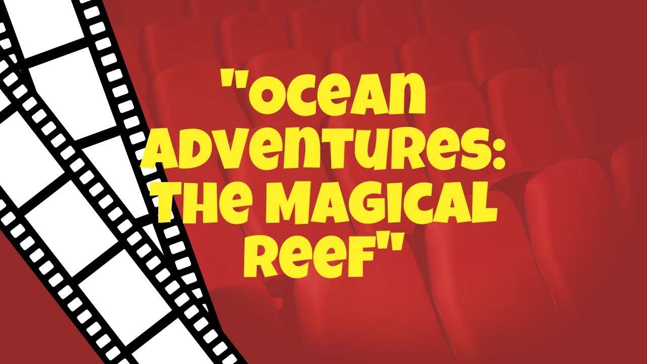 SHORT MOVIE IN ENGLISH : "Ocean Adventures: The Magical Reef"   BY CREATIVE SPOT FIRST MOVIE
