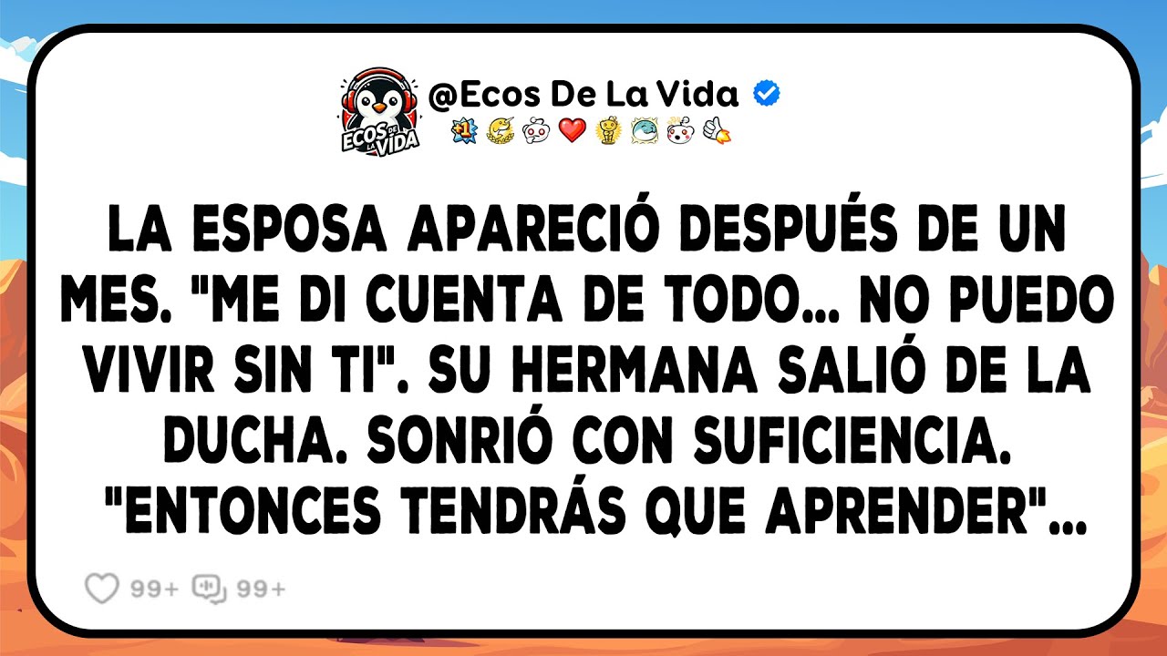 Mi Esposa Volvió Diciendo: “No Puedo Estar Sin Ti…”. Su Hermana Sonrió Con Suficiencia: “entonces...