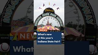 Whats new at this years Indiana State Fair?