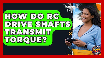 How Do RC Drive Shafts Transmit Torque? - RC Toy Central