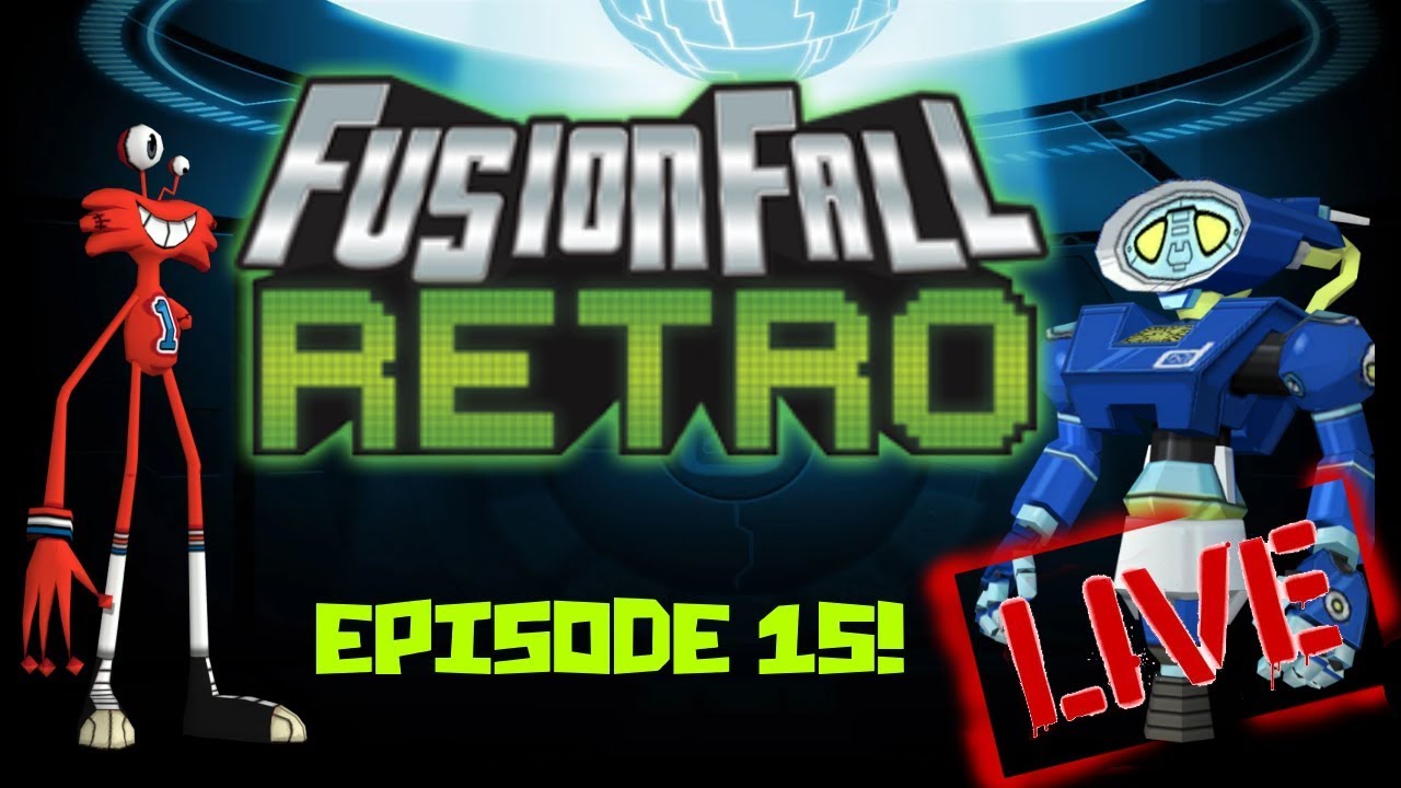 Fusionfall Retro Episode 15 Live Stream Youtube