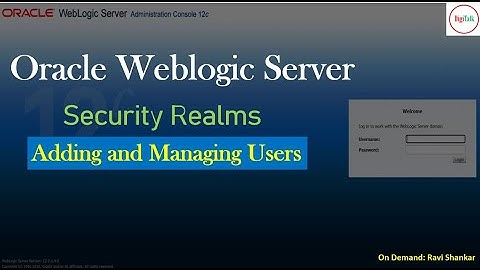 Weblogic Server Security Realms: Create Users and Groups - PART 1