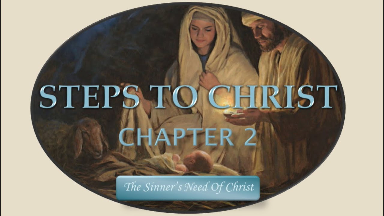 Steps To Christ: Chapter 2 - The Sinner's Need Of Christ by EG White ...