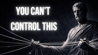 STOP TRYING TO CONTROL EVERYTHING | Epictetus Explained
