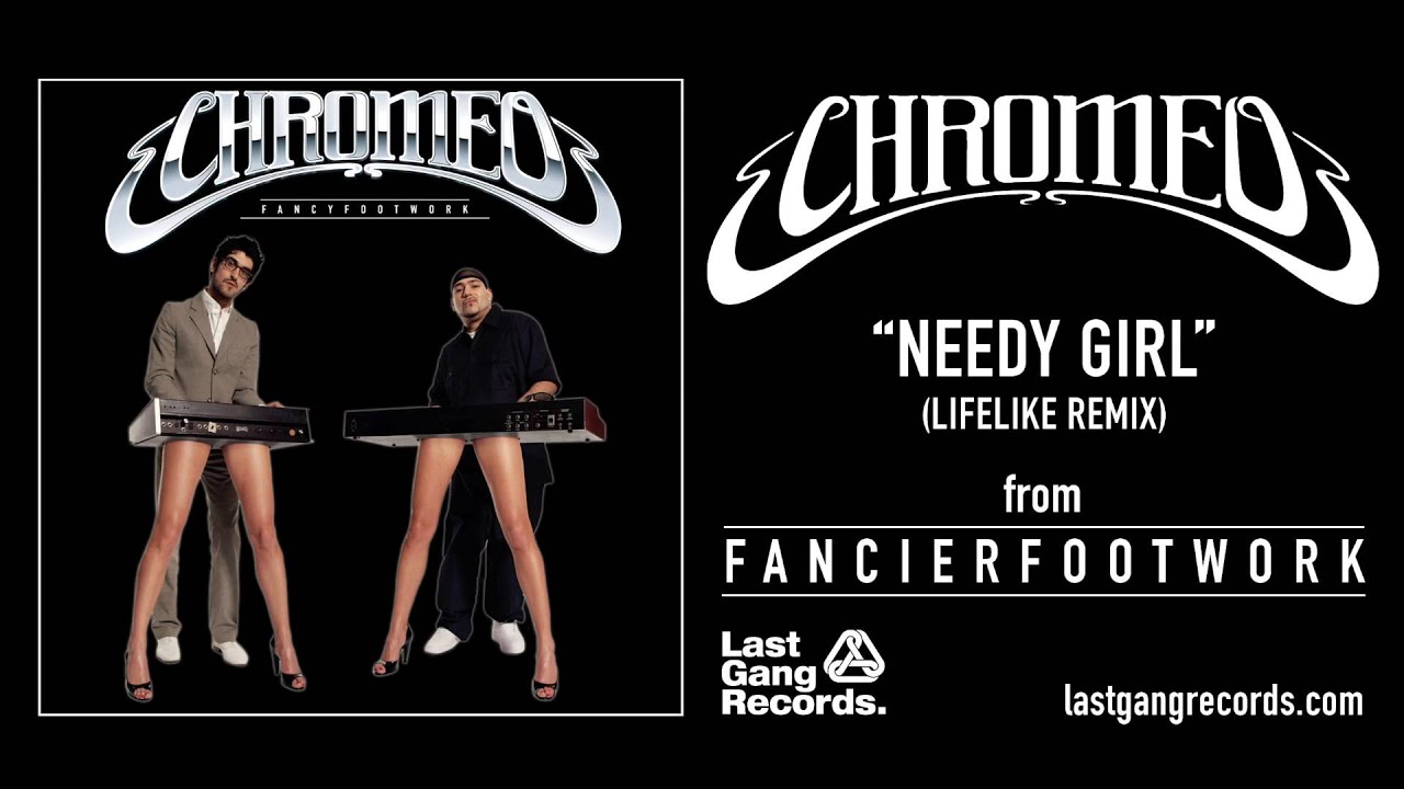 chromeo needy girl lifelike remix