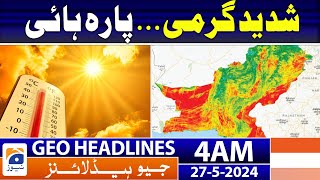 Geo Headlines at 4 AM - Extremely Hot Weather | 27th May 2024