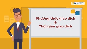 CHỨNG KHOÁN THẬT DỄ | #2: Phương thức giao dịch và thời gian giao dịch chứng khoán