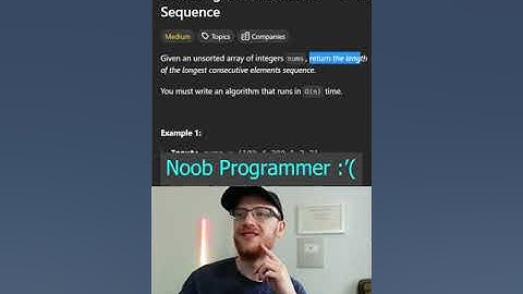 Noob O(n log n) Developer vs Strong O(n) Programmer in Longest Consecutive Sequence, Leetcode 128