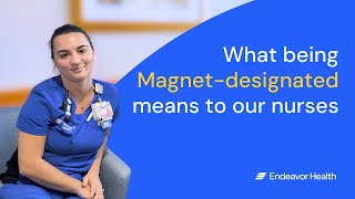 What Magnet Designation Means to Endeavor Health Team Members