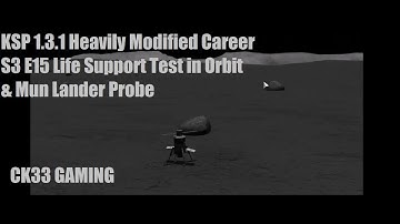 KSP 1.3.1 Heavily Modified Career S3 E15 Life Support Test in Orbit & Mun Lander Probe