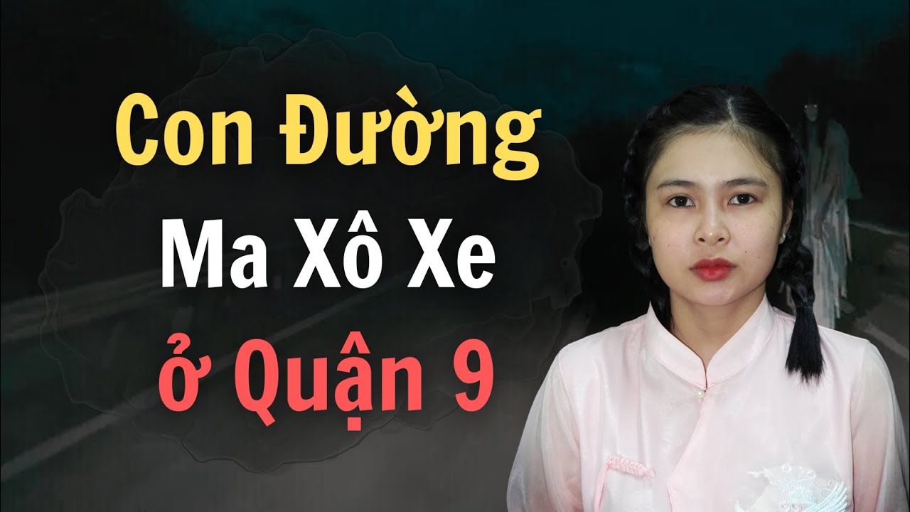 Chuyện Ma - CON ĐƯỜNG MA ĐẨY XE Ở QUẬN 9 | Tập 1065