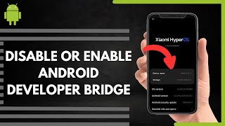 How To Disable Or Enable Android Developer Bridge