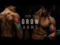 How to actually grow your arms