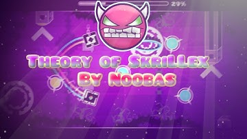 Geometry Dash Demon:Theory of SkriLLex by Noobas (READ DESCRIPTION)