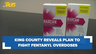 King County reveals plans to combat fentanyl overdoses