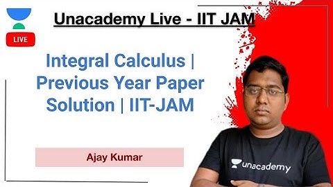 Integral Calculus | Previous Year Paper Solution | IIT-JAM | Ajay | JAM 2021 | Unacademy Live