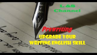 Upgrade Your Writing in English Series | Prewriting part 1 |L&S Channel