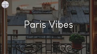 Paris Vibes - a playlist to chill to when you need some Paris vibes