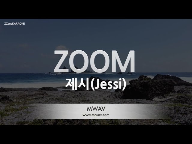 [짱가라오케/노래방] 제시(Jessi)-ZOOM [ZZang KARAOKE] class=