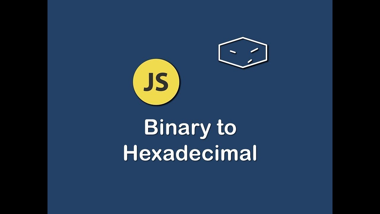 binary to hexadecimal in javascript - YouTube Binary To Hexadecimal In Javascript - Youtube