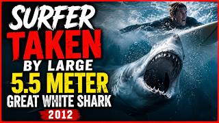 Surfer Taken by Large 5.5 meter Great White Shark of Australian Beach 2012.