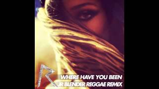 Rihanna - Where Have You Been (Jr Blender Reggae Remix) Resimi