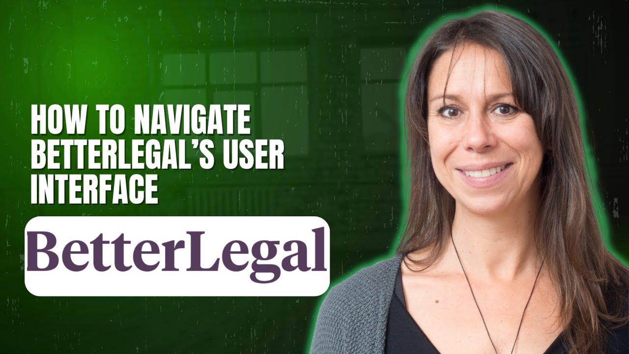 How to navigate BetterLegal’s user interface