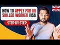 How to Apply for UK Skilled Worker Visa | UK Work Permit | UK Work Visa