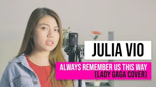 Julia Vio Cover - Always Remember Us This Way (Lady Gaga) I Cover Version