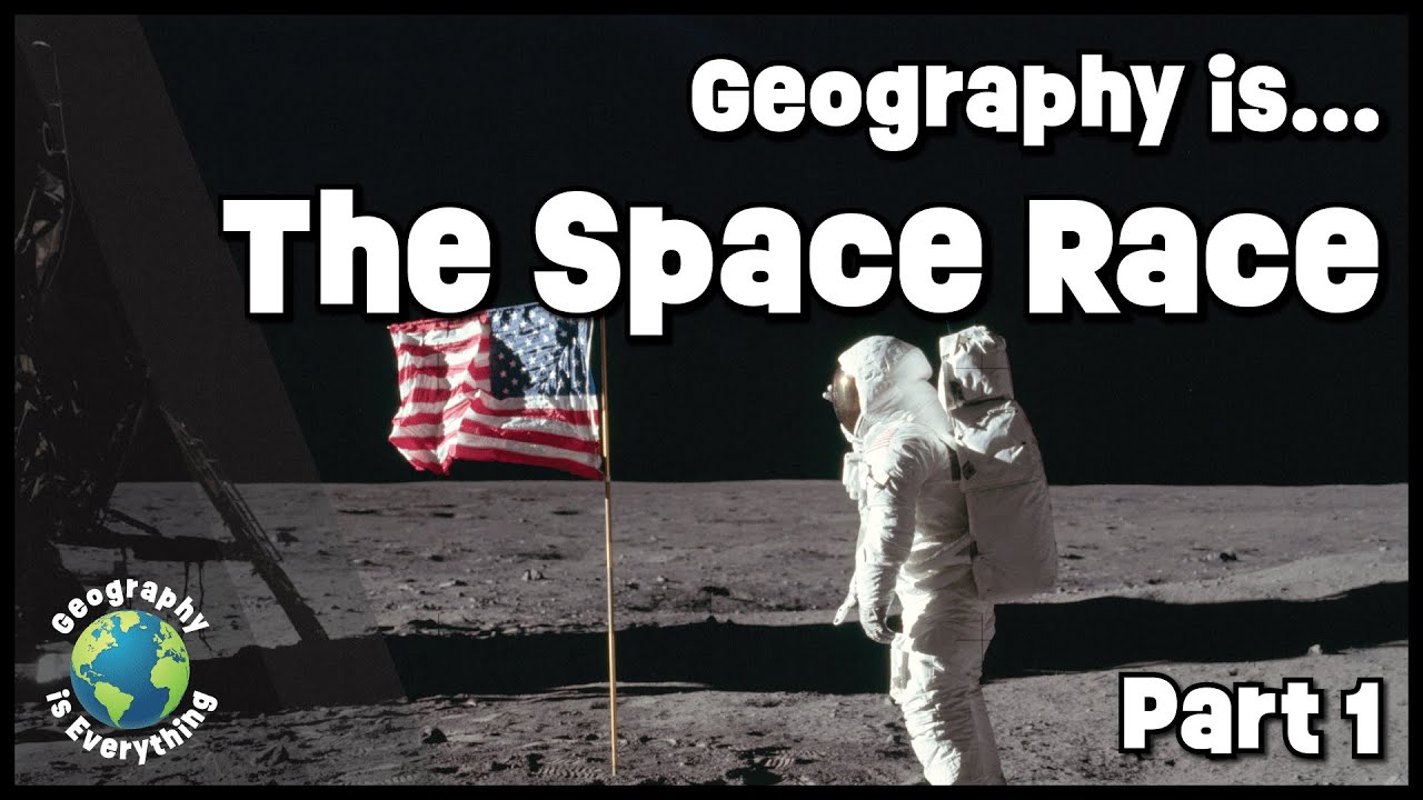 Geography Is The Cold War Space Race: Shoot For The Moon (Part 1)