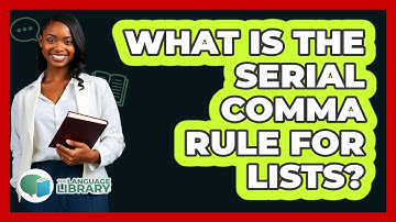 What Is The Serial Comma Rule For Lists?