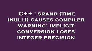 Celebrity C++ : srand (time (null)) causes compiler warning: implicit conversion loses integer precision Wealth